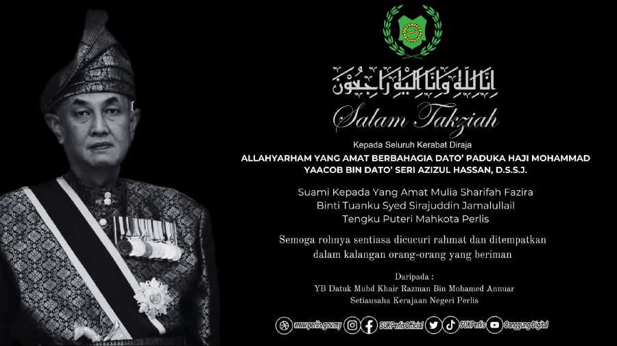 The son-in-law of the Raja of Perlis and Raja Perempuan of Perlis, Datuk Paduka Mohammad Yaacob Datuk Seri Azizul Hassan, 58, died at Tuanku Fauziah Hospital (HTF) here yesterday. - Pic credit Facebook/Pejabat SUK Perlis.