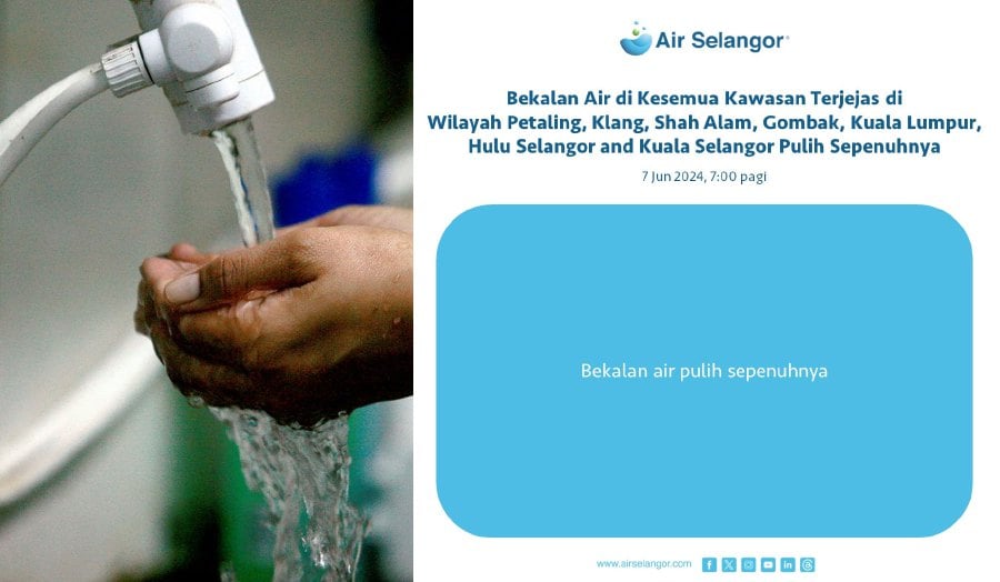 Water supply in all areas of Petaling, Klang, Shah Alam, Gombak, Kuala Lumpur, Hulu Selangor and Kuala Selangor has fully recovered at 6am today.- PIC CREDIT: X/@air_selangor