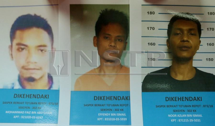 Wanted: Noor Azlan Ismail, 31, his elder brother, Effendy Ismail, 35, and Mohammad Faiz Abd Ghani, 26. NSTP/FATHIL ASRI